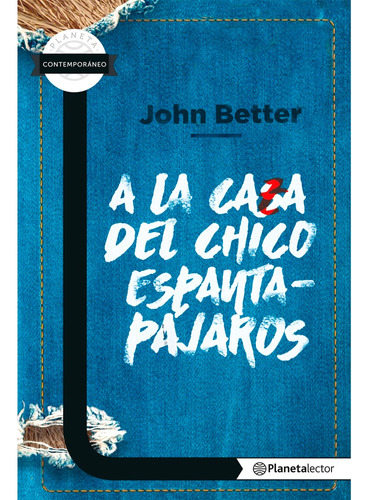 A La Casa Del Chico Espantapájaros, De John Better Armella. Editorial Planetalector, Tapa Blanda, Edición 1 En Español, 2016