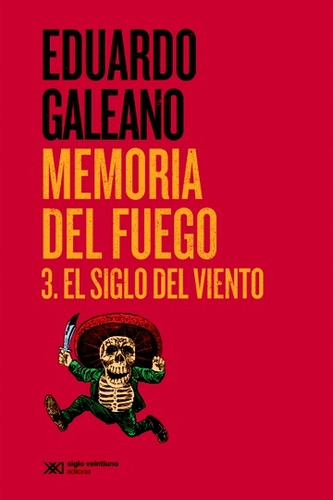 Memoria Del Fuego 3: El Siglo Del Viento - Galeano Eduardo