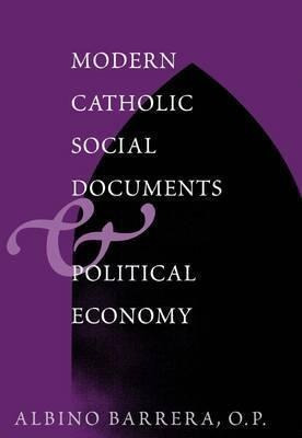 Modern Catholic Social Documents And Political Economy - ...