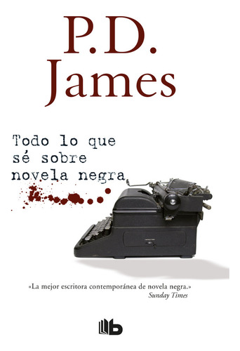 Todo Lo Que Se Sobre Novela Negra - James, P.d.