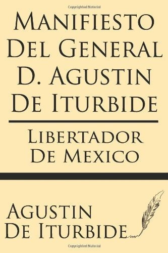 Manifiesto Del General D. Agustin De Iturbide, De Agustin De Iturbide. Editorial Windham Press, Tapa Blanda En Español, 2013