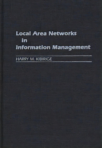 Local Area Networks In Information Management, De Harry M. Kibirige. Editorial Abc-clio, Tapa Dura En Inglés