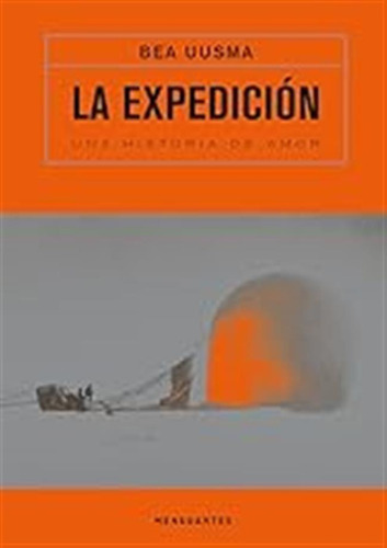 La Expedición. Una Historia De Amor (insólitos) / Bea Uusma