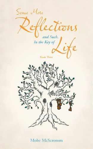 Some More Reflections And Such, In The Key Of Life: Book Three, De Mcscrotom, Mobe. Editorial Authorhouse, Tapa Blanda En Inglés