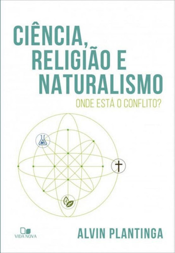 Ciencia, Religiao E Naturalismo - Onde Esta O Conflito?, De Plantinga, Alvin. Editora Vida Nova, Capa Mole Em Português