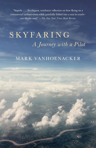 Skyfaring: A Journey With A Pilot (vintage Departures), De Vanhoenacker, Mark. Editorial Vintage, Tapa Blanda En Inglés