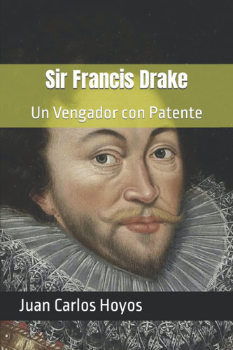 Libro: Sir Francis Drake: Un Vengador Con Patente (visión Ho