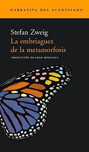 La Embriaguez De La Metamorfosis, Stefan Zweig, Acantilado