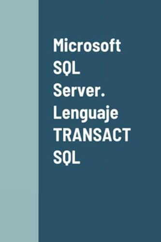 Libro: Microsoft Sql Server. Lenguaje Transact Sql (spanish