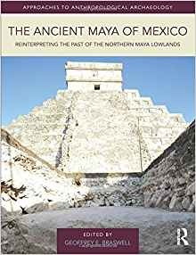 The Ancient Maya Of Mexico (approaches To Anthropological Ar
