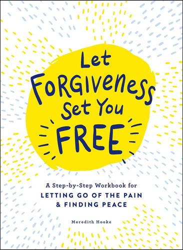 Libro En Inglés: Let Forgiveness Set You Free: A Step-by-ste