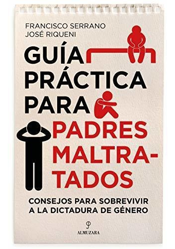 Guía Práctica Para Padres Maltratados (desarrollo Personal)