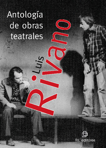 Antología De Obras Teatrales De Luis Rivano - Luis Rivano