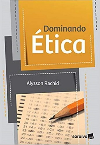 Dominando Etica - Saraiva - 1 Ed, De Alysson Cesar Augusto De Freitas Rachid. Editora Saraiva, Capa Mole, Edição 1 Em Português