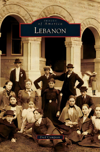 Lebanon, De Compton, Fred. Editorial Arcadia Lib Ed, Tapa Dura En Inglés
