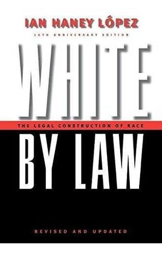 White By Law 10th Anniversary Edition: The Legal Constructio