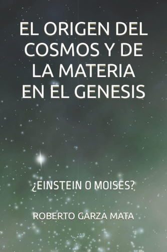 Libro: El Origen Del Cosmos Y De La Materia En El Genesis: ¿