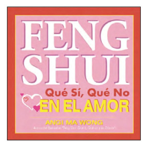 Feng-shui. Qué Sí Y Qué No En El Amor. Angi Ma Wong, De Angi Ma Wong. Grupo Editorial Tomo, Tapa Blanda En Español