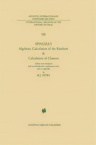 Spinoza's Algebraic Calculation Of The Rainbow & Calculation Of Chances : Edited And Translated W..., De B. De Spinoza. Editorial Springer, Tapa Blanda En Inglés
