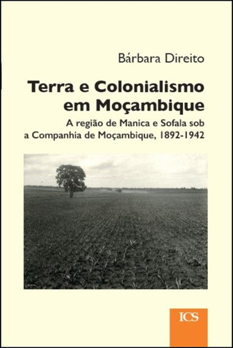 Livro - Terra E Colonialismo Em Moçambique