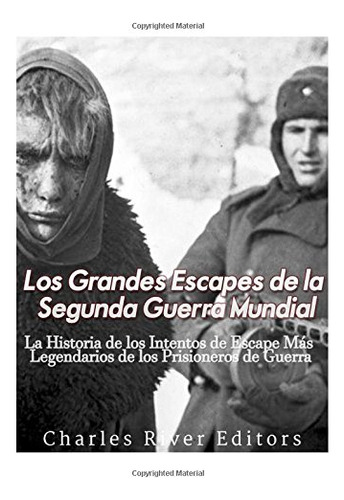 Los Grandes Escapes De La Segunda Guerra Mundial: La Histori