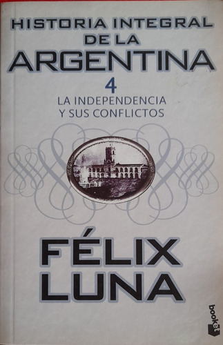 Historia Integral De La Argentina 4 La Independencia A49