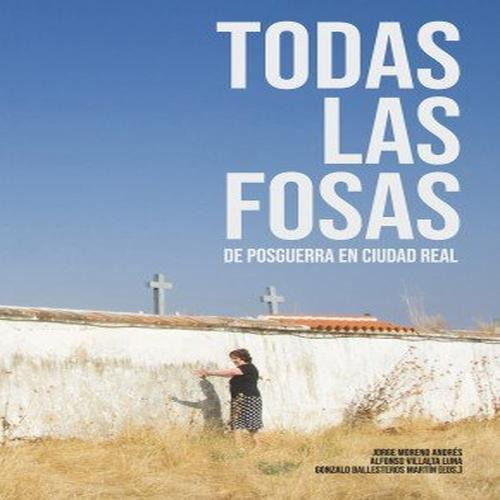 Todas Las Fosas De Posguerra En Ciudad Real - Ballesteros Es