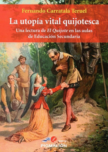 La Utopãâa Vital Quijotesca, De Carratalá Teruel, Fernando. Grupo Editorial Sial Pigmalión, S.l., Tapa Blanda En Español