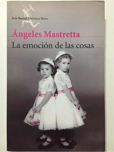 La Emoción De Las Cosas, Ángeles Mastretta