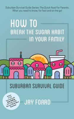 Libro How To Break The Sugar Habit For Your Family: Subur...