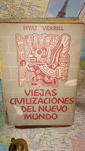 Viejas Civilizaciones Del Mundo Nuevo. Hyat Verrill