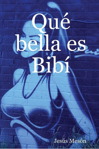 Libro: Qué Bella Es Bibí (spanish Edition)