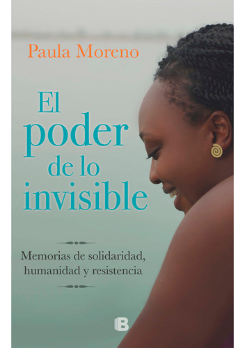 El Poder De Lo Invisible. Paula Moreno