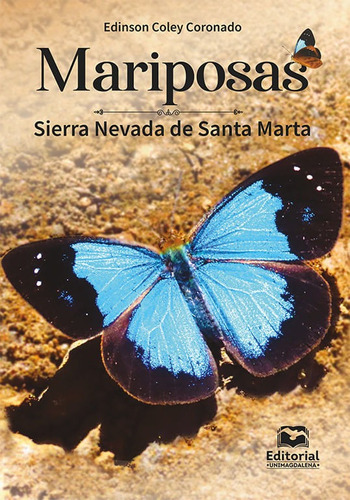 Mariposas: Sierra Nevada De Santa Marta, De Edinson Coley Coronado. Editorial U. Del Magdalena, Tapa Blanda, Edición 2021 En Español