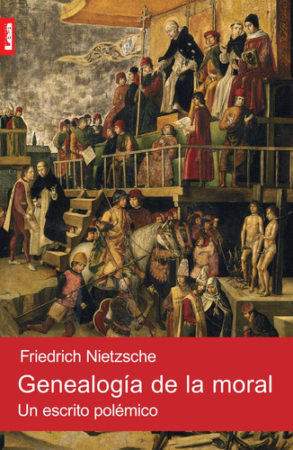 Genealogía De La Moral. Un Escrito Polémico - Nietzsche