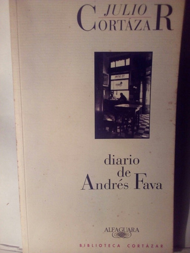 Diario De Andrés Fava - Julio Cortázar - Alfaguara