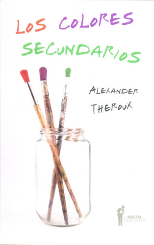 Colores Secundarios, Los  - Theroux Alexander