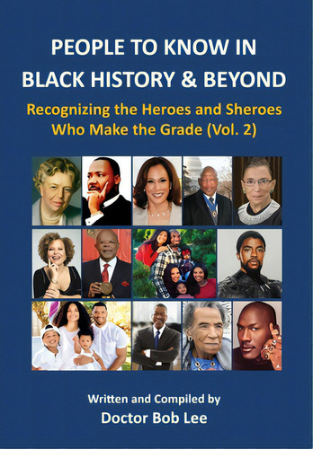 People To Know In Black History & Beyond (vol. 2): Recognizing The Heroes And Sheroes Who Make Th..., De Lee, Doctor Bob. Editorial Lightning Source Inc, Tapa Dura En Inglés