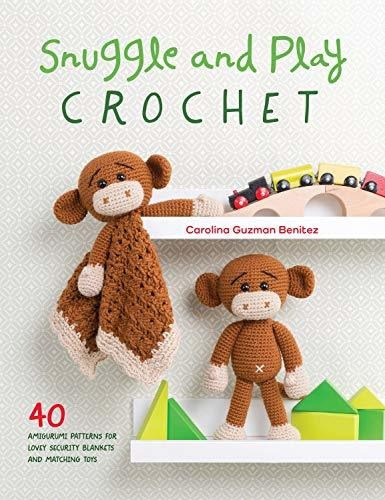 Book : Snuggle And Play Crochet 40 Amigurumi Patterns For..