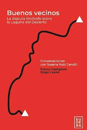 Libro - Buenos Vecinos La Disputa Limitrofe Sobre La Laguna