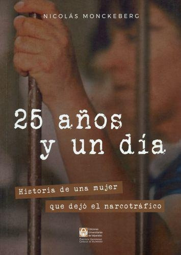 25 Años Y Un Dia Historia De Una Mujer Que Dejo El Narco