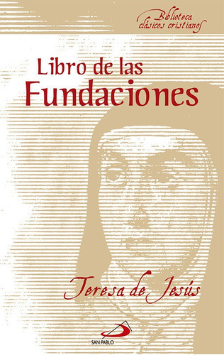 El libro de las fundaciones, de Teresa de Jesús. Editorial SAN PABLO EDITORIAL, tapa blanda en español