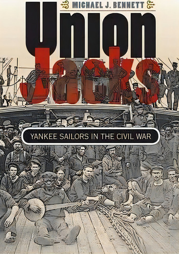 Union Jacks : Yankee Sailors In The Civil War, De Michael J. Bennett. Editorial The University Of North Carolina Press, Tapa Blanda En Inglés