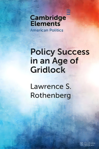 Elements In American Politics: Policy Success In An Age Of Gridlock: How The Toxic Substances Con..., De Lawrence S. Rothenberg. Editorial Cambridge University Press, Tapa Blanda En Inglés