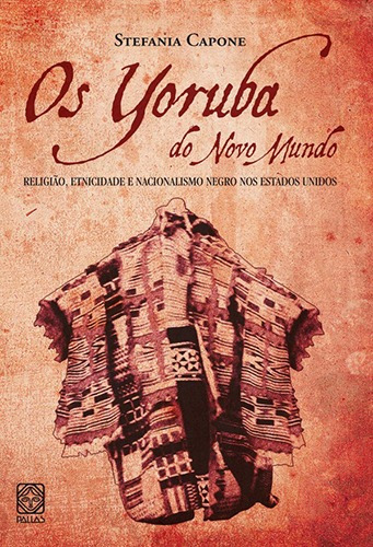 Os Yorubas Do Novo Mundo, de Capone, Stefania. Pallas Editora e Distribuidora Ltda., capa mole em português, 2011