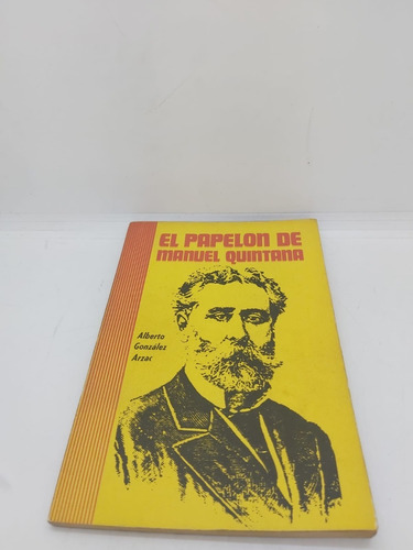 El Papelon De Manuel Quintana - Alberto G. Arzac - Usado