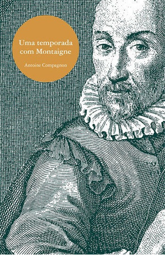 Uma Temporada Com Montaigne, De Compagnon, Antoine. Editora Wmf Martins Fontes, Capa Mole, Edição 1ª Edição - 2015 Em Português