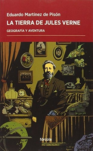 La Tierra De Jules Verne. Geografía Y Aventura (periplos), De Martínez De Pisón, Eduardo. Editorial Fórcola, Tapa Tapa Blanda En Español