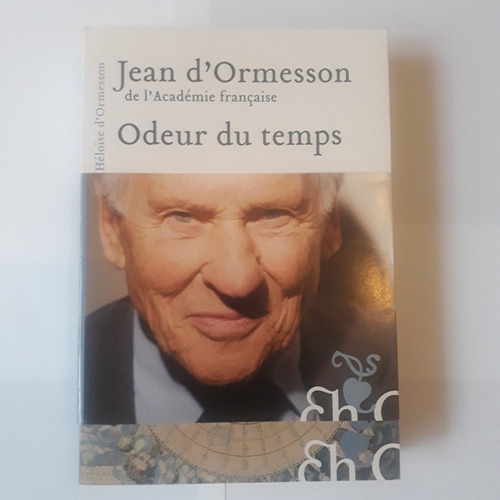 Odeur Du Temps Jean D'ormesson De L'académie Francaise