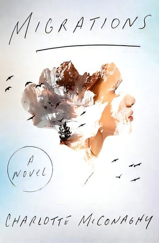 Migrations, De Charlotte Mcconaghy. Editorial Flatiron Books, Tapa Dura En Inglés